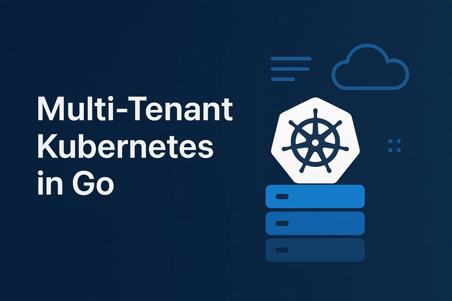 Multi-tenant Kubernetes deployments in Go